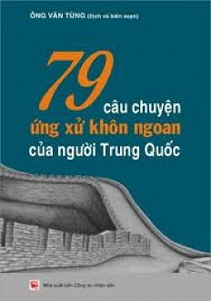79 Câu Chuyện Ứng Xử Khôn Ngoan Của Người Trung Quốc