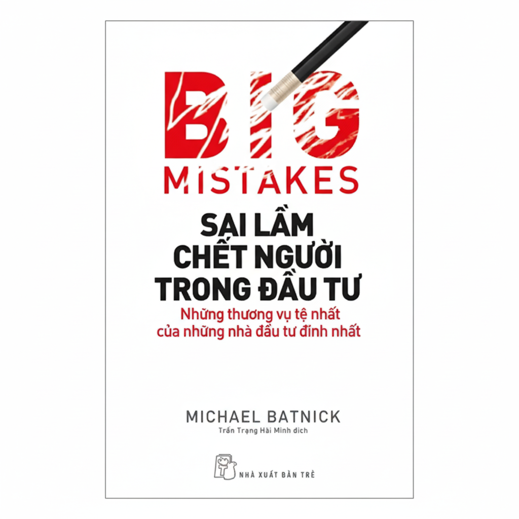 Big Mistakes – Sai Lầm Chết Người Trong Đầu Tư