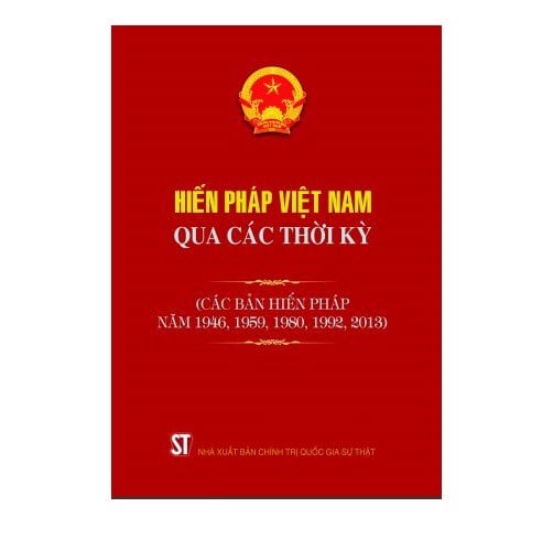 Hiến Pháp Việt Nam của các thời kì (các bản hiến pháp năm 1946,1959,1980,1992,2013)