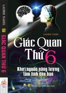 Giác Quan Thứ 6 - Khơi Nguồn Năng Lượng Tâm Linh Của Bạn