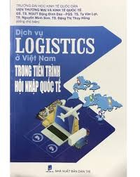 Dịch Vụ Logistics Ở Việt Nam Trong Tiến Trình Hội Nhập Quốc Tế