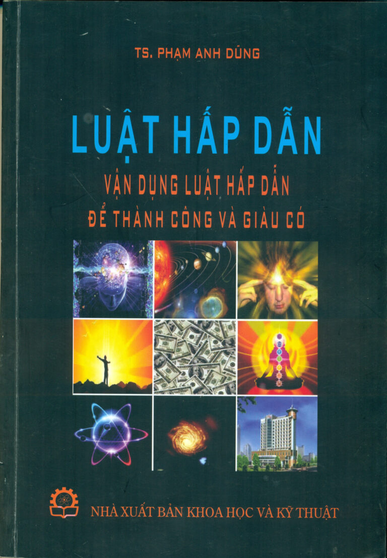 Luật Hấp Dẫn – Vận Dụng Luật Hấp Dẫn Để Thành Công Và Giàu Có