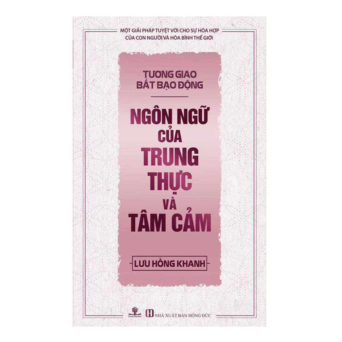 Tương Giao Bất Bạo Động – Ngôn Ngữ của Trung Thực và Tâm Cảm
