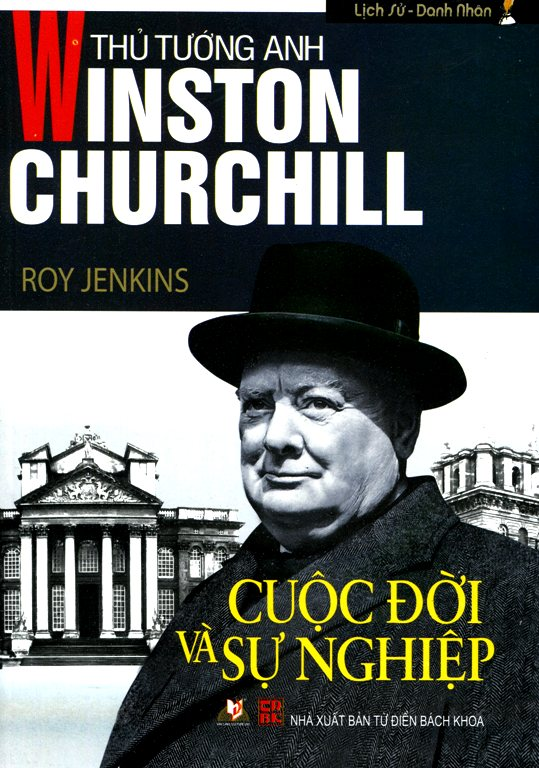 Cuộc Đời Và Sự Nghiệp Thủ Tướng Anh Winston Churchill