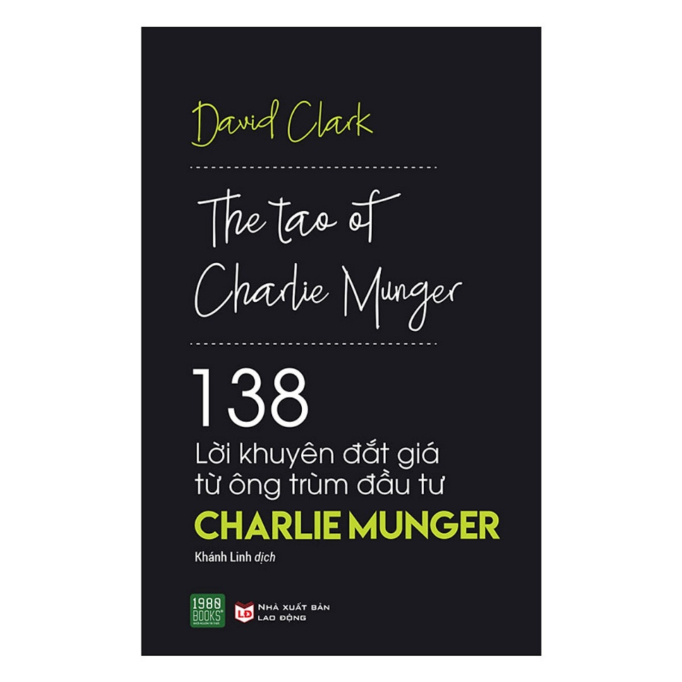 The Tao of Charlie Munger – 138 lời khuyên đắt giá từ ông trùm đầu tư Charlie Munger